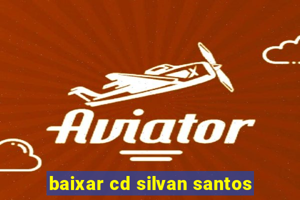 baixar cd silvan santos